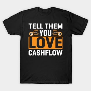 Tell them you love cashflow T-Shirt